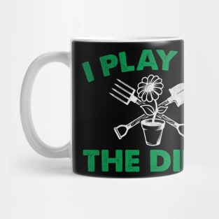 I Play in the Dirt Novelty Gardening Gift Mug